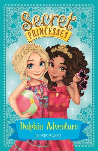 Secret Princesses Dolphin Adventure Book 2 | Rosie Banks