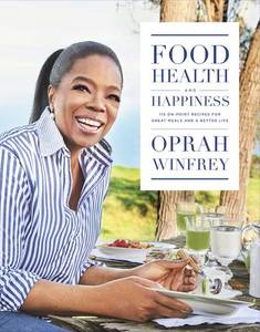 Food Health and Happiness 'On Point' Recipes for Great Meals and a Better Life | Oprah Winfrey