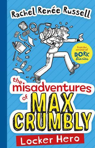 The Misadventures of Max Crumbly Locker Hero | Rachel Renee Russell