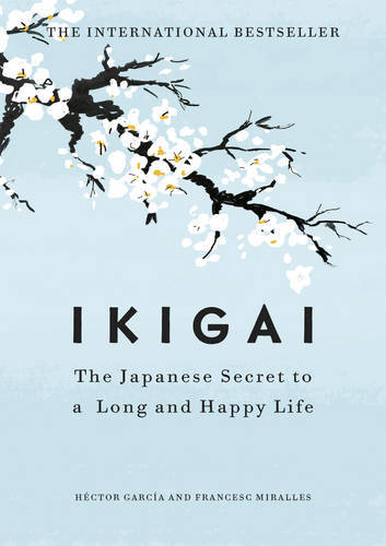 Ikigai The Japanese Secret to a Long and Happy Life | Hector Garcia Ikigai The Japanese Secret to a Long and Happy Life | Hector Garcia