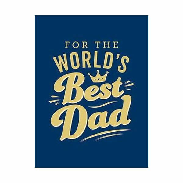 For The World's Best Dad - The Perfect Gift To Give To Your Father | Summersdale