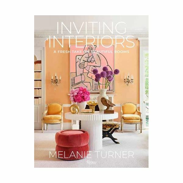 Inviting Interiors- A Fresh Take On Beautiful Rooms | Turner Melanie Inviting Interiors- A Fresh Take On Beautiful Rooms | Turner Melanie