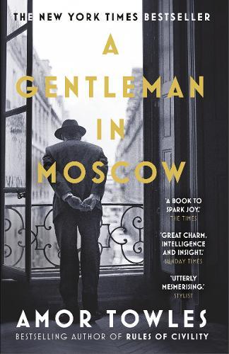 A Gentleman in Moscow | Amor Towles A Gentleman in Moscow | Amor Towles