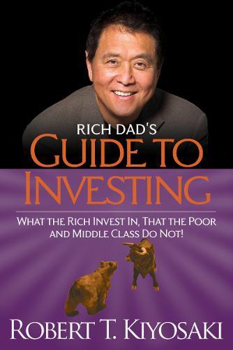 Rich Dad's Guide To Investing | Robert T. Kiyosaki Rich Dad's Guide To Investing | Robert T. Kiyosaki