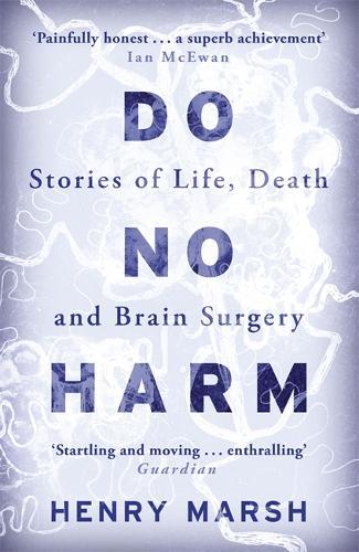 Do No Harm Stories Of Life Death & Brain Surgery | Henry Marsh