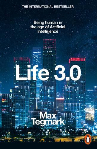 Life 3.0 Being Human in the Age of Artificial Intelligence | Max Tegmark