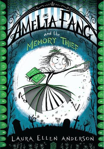 Amelia Fang and the Memory Thief | Laura Ellen Anderson Amelia Fang and the Memory Thief | Laura Ellen Anderson