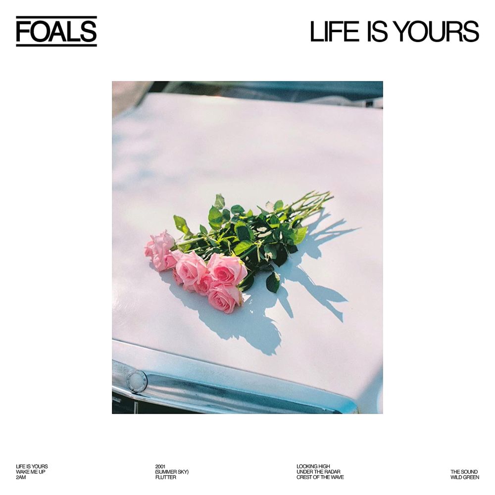 Life Is Yours | Foals