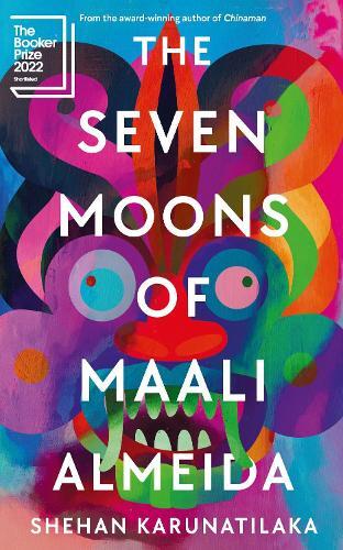 The Seven Moons of Maali Almeida (Booker 2022 Shortlist) | Shehan Karunatilaka