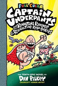 Captain Underpants #10: Captain Underpants and the Revolting Revenge of the Radioactive Robo-Boxers