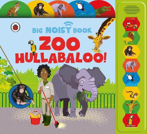 Zoo Hullabaloo! Ladybird Big Noisy Book | Jaclyn Crupi