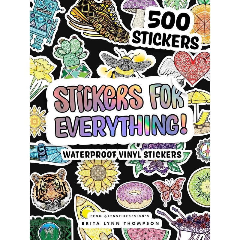 Stickers For Everything - A Sticker Book of 500+ Waterproof Stickers For Water Bottles - Laptops - Car Bumpers - Or Whatever Your Heart | Brita Lyn...