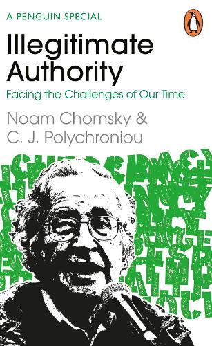 Illegitimate Authority: Facing the Challenges of Our Time | Noam Chomsky