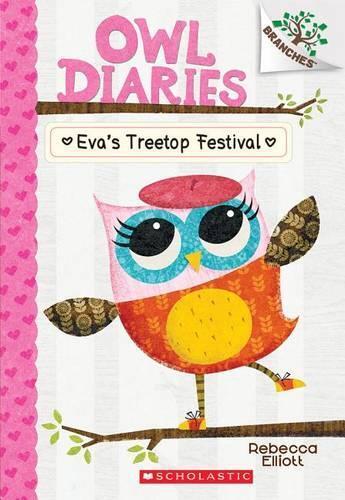 Eva's Treetop Festival - A Branches Book (Owl Diaries #1)