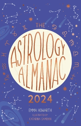 The Astrology Almanac 2024 Your Holistic Annual Guide To The Planets & Stars | Emma Howarth