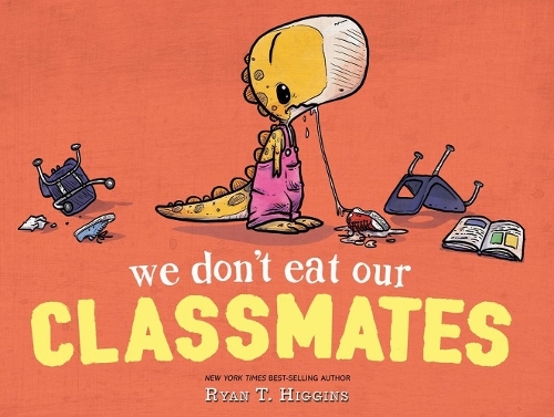 We Don't Eat Our Classmates - A Penelope Rex Book | Ryan T. Higgins