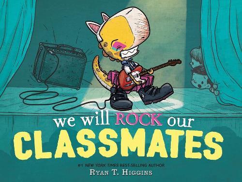 We Will Rock Our Classmates | Ryan T. Higgins