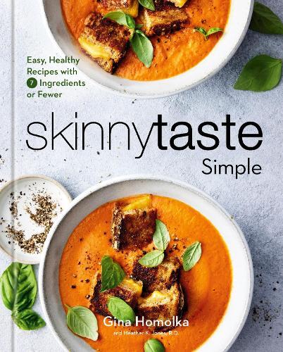 Skinnytaste Simple - Easy - Healthy Recipes with 7 Ingredients Or Fewer - A Cookbook | Gina Homolka