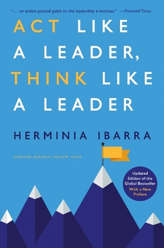 Act Like a Leader - Think Like a Leader (Updated Edition) | Herminia Ibarra