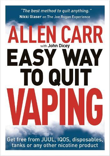 Allen Carr's Easy Way To Quit Vaping - Get Free From Juul - Iqos - Disposables - Tanks Or Any Other Nico | Allen Carr