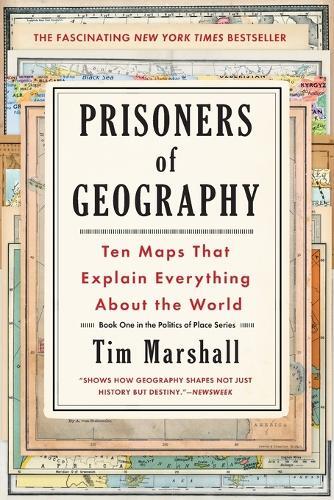 Prisoners Of Geography - Ten Maps That Explain Everything About The World | Tim Marshall