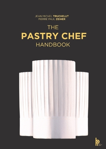 The Pastry Chef Handbook - La Patisserie De Reference | Pierre Paul Zeiher