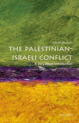 The Palestinian-Israeli Conflict a Very Short Introduction | Martin Bunton