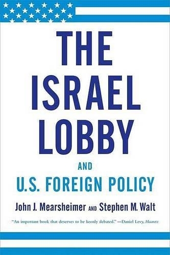 The Israel Lobby and U.S. Foreign Policy | John J. Mearsheimer