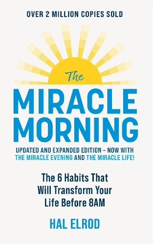 The Miracle Morning The 6 Habits That Will Transform Your Life Before 8 am | Hal Elrod
