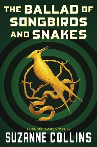 The Ballad of Songbirds & Snakes (A Hunger Games Novel) | Suzanne Collins