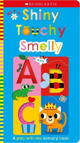 My Busy Shiny Touchy Smelly Abc | Scholastic Early Learners (Touch And Explore) | Scholastic Early Learners