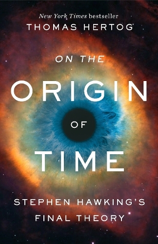 On The Origin Of Time | Thomas Hertog