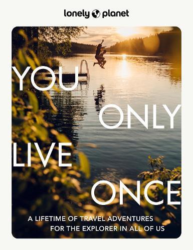 You Only Live Once | Lonely Planet