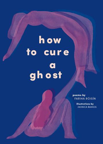 How To Cure A Ghost | Fariha Roisin