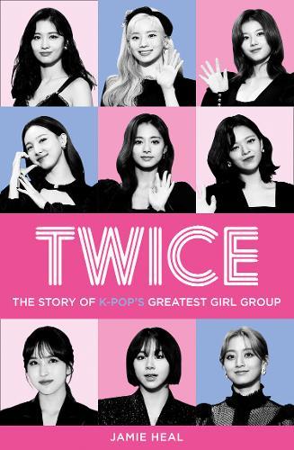 Twice The Story Of K-Pop's Greatest Girl Group | Jamie Heal