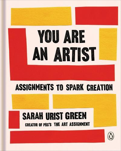 You Are An Artist Assignments To Spark Creation | Sarah Green