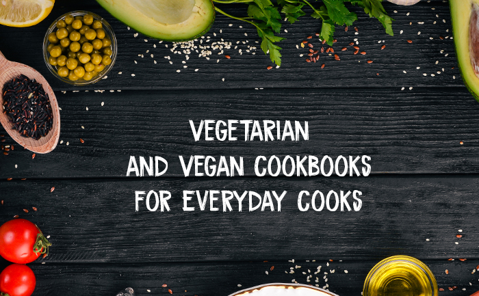  Selection of Vegetarian and Vegan Cookbooks for Everyday Cooks 